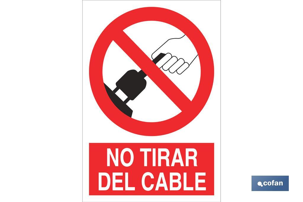 No Tirar del cable. El diseño de la señal puede variar, pero en ningún caso se variará el significado de la misma. - Cofan