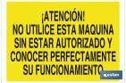 ATENCIÓN! NO UTILICE ESTA MÁQUINA SIN ESTAR AUTORIZADO Y CONOCER PERFECTAMENTE SU FUNCIONAMIENTO