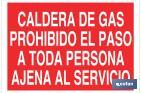 GAS BOILER, NO ENTRY TO ANYONE OUTSIDE THE SERVICE