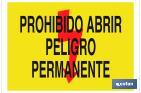 PROHIBIDO ABRIR PELIGRO PERMANENTE