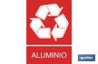 RECICLAJE ALUMINIO. EL DISEÑO DE LA SEÑAL PUEDE VARIAR, PERO EN NINGÚN CASO SE VARIARÁ EL SIGNIFICADO DE LA MISMA.